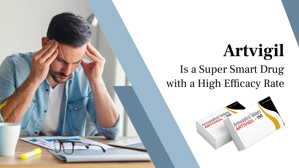 Artvigil Is a Super Smart Drug with a High Efficacy Rate